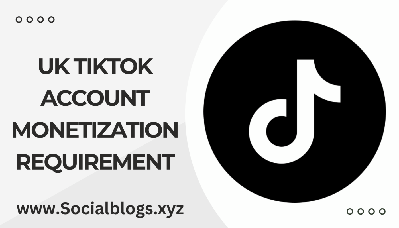 UK TikTok Account Monetization Requirement