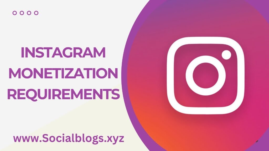 Instagram Monetization Requirements