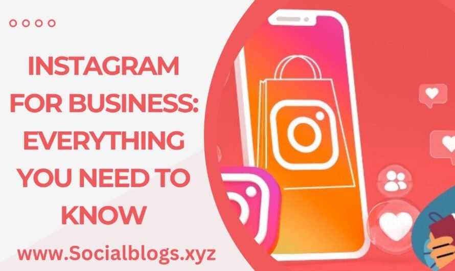 Instagram for Business: Everything You Need to Know