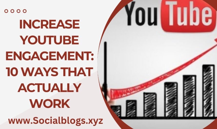 Increase YouTube engagement: 10 ways that actually work