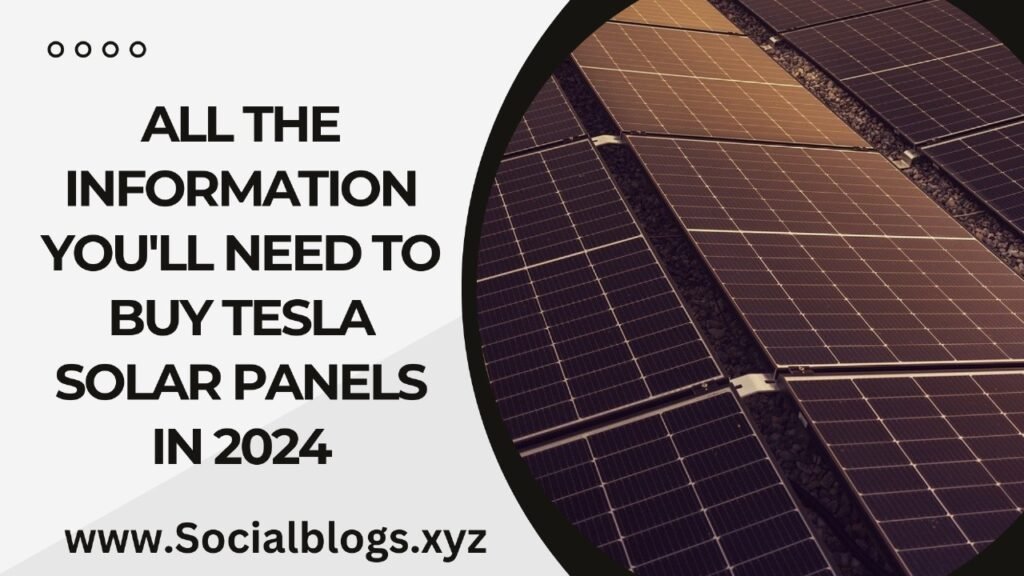 All the Information You'll Need to Buy Tesla Solar Panels in 2024