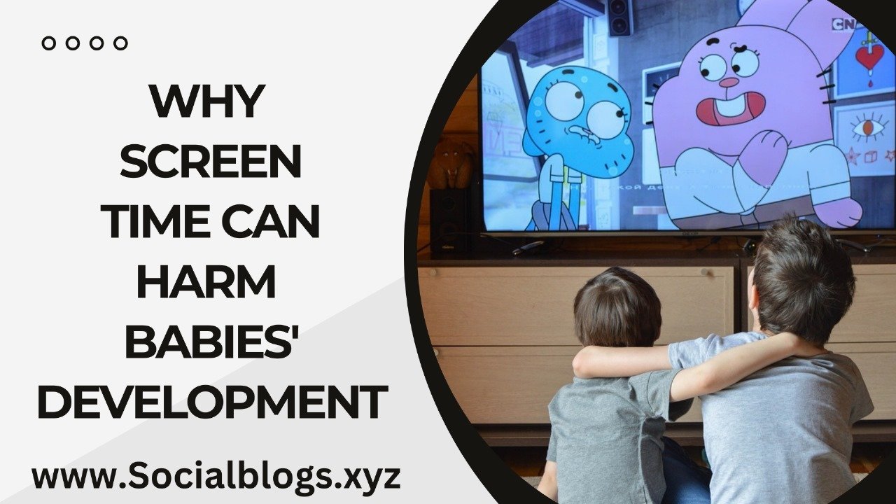 Why Screen Time Can Harm Babies' Development