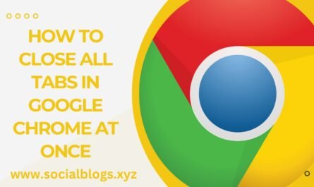 How to Close All Tabs in Google Chrome at Once