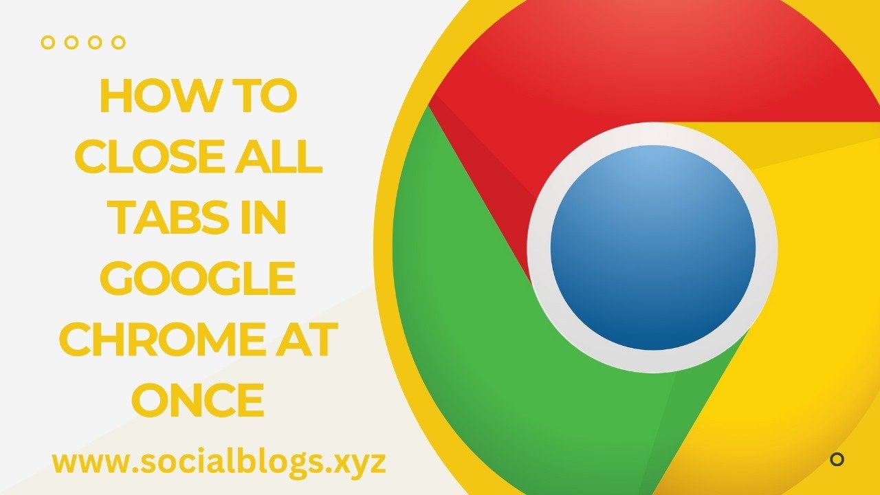 How to Close All Tabs in Google Chrome at Once