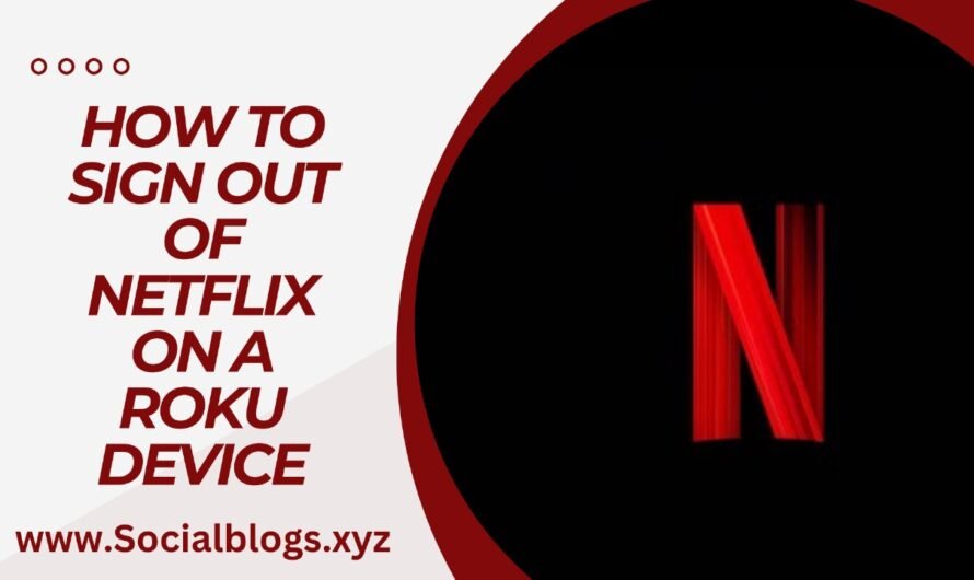 HOW TO SIGN OUT OF NETFLIX ON A ROKU DEVICE