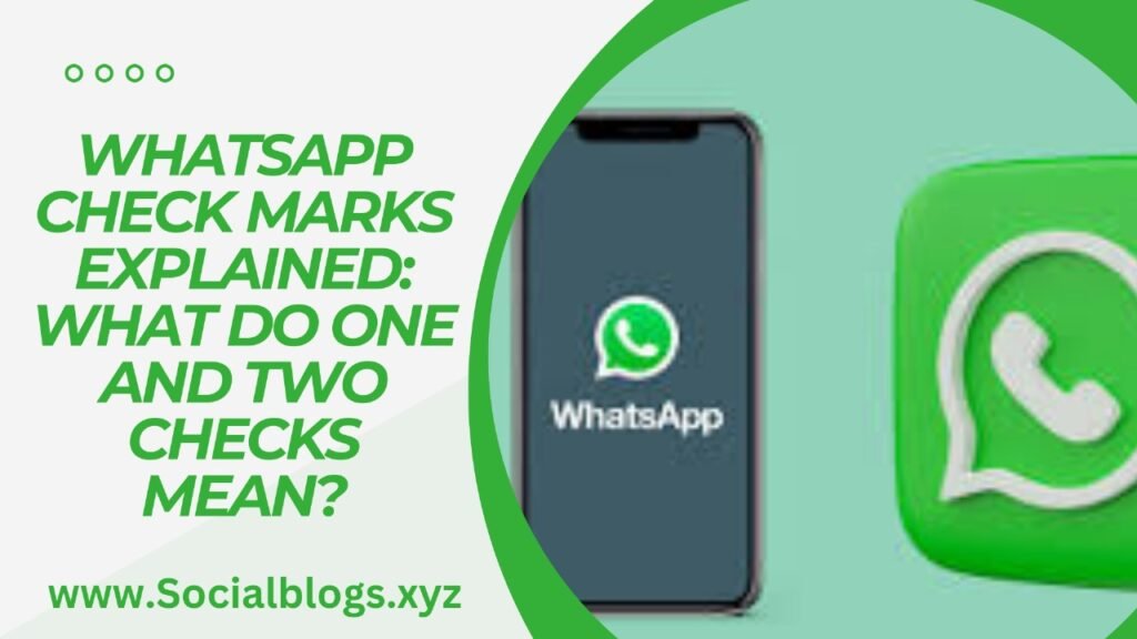 WHATSAPP CHECK MARKS EXPLAINED: WHAT DO ONE AND TWO CHECKS MEAN?