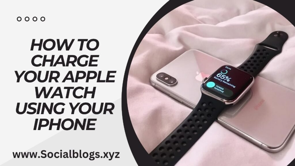 HOW TO CHARGE YOUR APPLE WATCH USING YOUR IPHONE