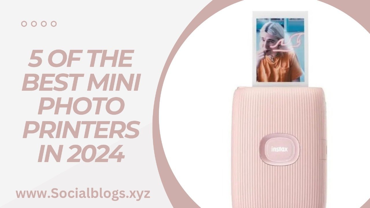 5 OF THE BEST MINI PHOTO PRINTERS IN 2024