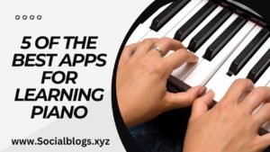 5 OF THE BEST APPS FOR LEARNING PIANO